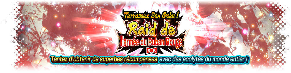 Terrassez Son Goku ! Raid de l'armée du Ruban Rouge